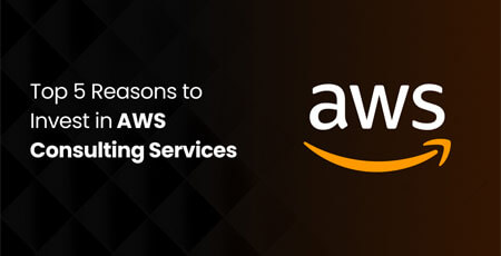 Major Reasons Why Companies are Investing in AWS Consulting Services