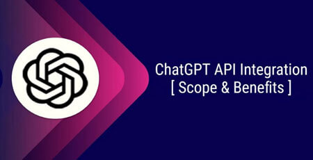 ChatGPT API Integration to Your Application- Scope & Benefits